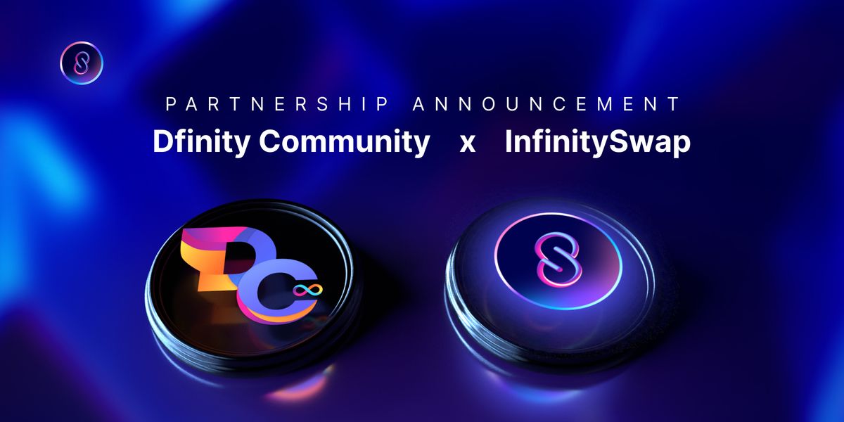 InfinitySwap Forms a Strategic Partnership with Dfinity Community and dSquad
