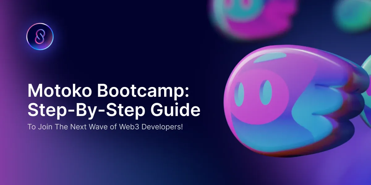 Motoko Bootcamp: Step-By-Step Guide To Join The Next Wave of Web3 Developers!