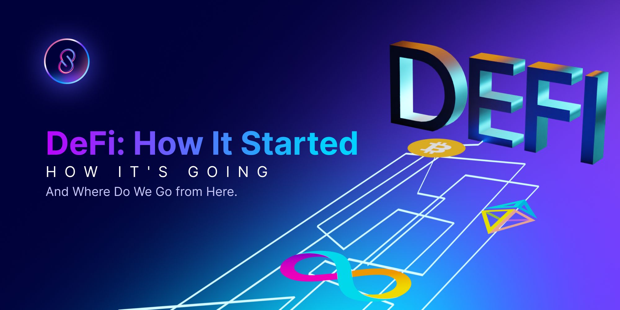 DeFi: How It Started. How It's Going. And Where Do We Go from Here