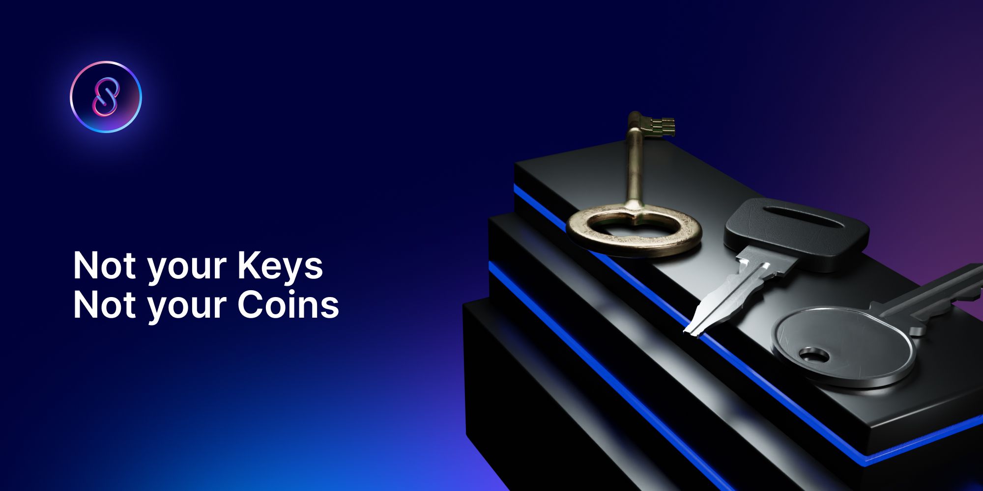 Not Your Keys, Not Your Coins