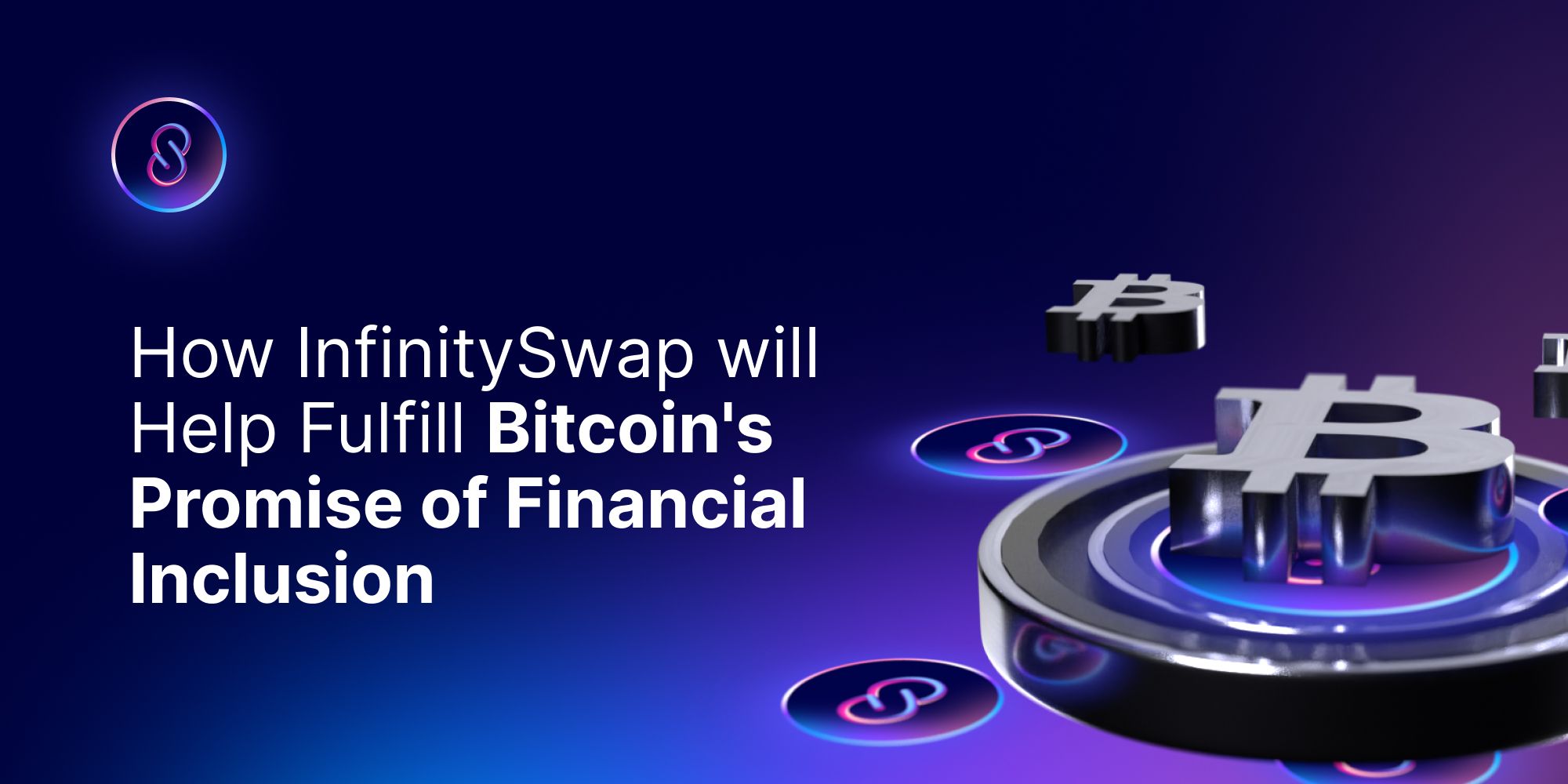 How InfinitySwap will Help Fulfill Bitcoin's Promise of Financial Inclusion