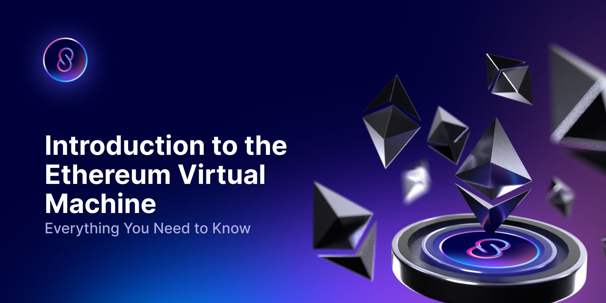Introduction to the Ethereum Virtual Machine: Everything You Need to Know