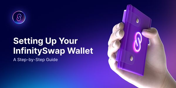 Getting started with InfinitySwap Wallet: A Step-by-Step Guide