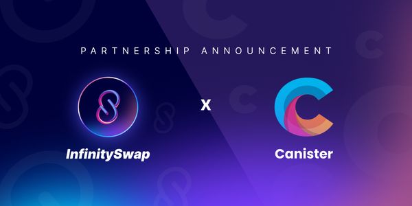 InfinitySwap Forms a Strategic Partnership with Canister App