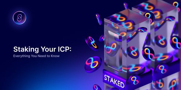 Staking Your ICP: Everything You Need to Know