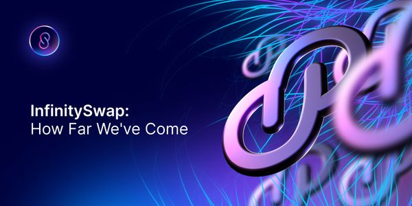 InfinitySwap: How Far We've Come