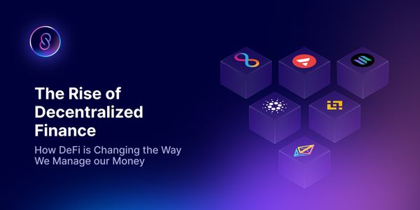 The Rise of Decentralized Finance: How DeFi is Changing the Way We Manage our Money