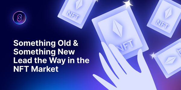 Something Old & Something New Lead the Way in the NFT Market
