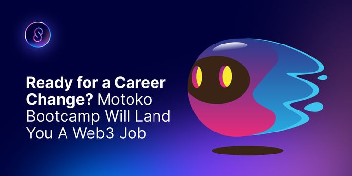 Ready for a Career Change? Motoko Bootcamp Could Land you a Web3 Job!