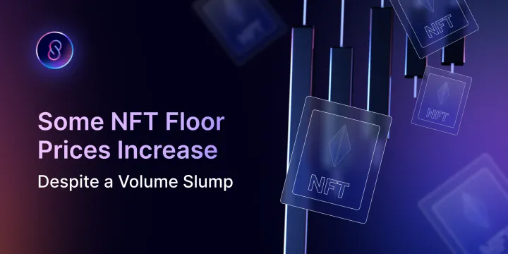 Some NFT Floor Prices Increase Despite a Volume Slump