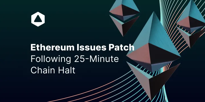 Ethereum Issues Patch Following 25-Minute Chain Halt