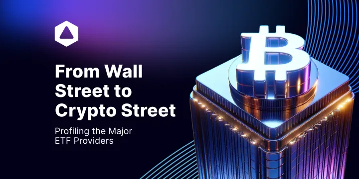From Wall Street to Crypto Street: Profiling the Major ETF Providers